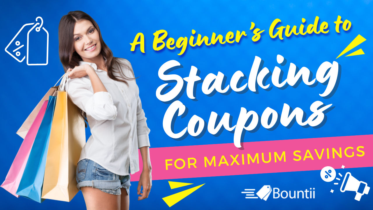 A Beginner’s Guide to Stacking Coupons for Maximum Savings